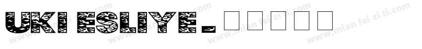 UKI Esliye字体转换